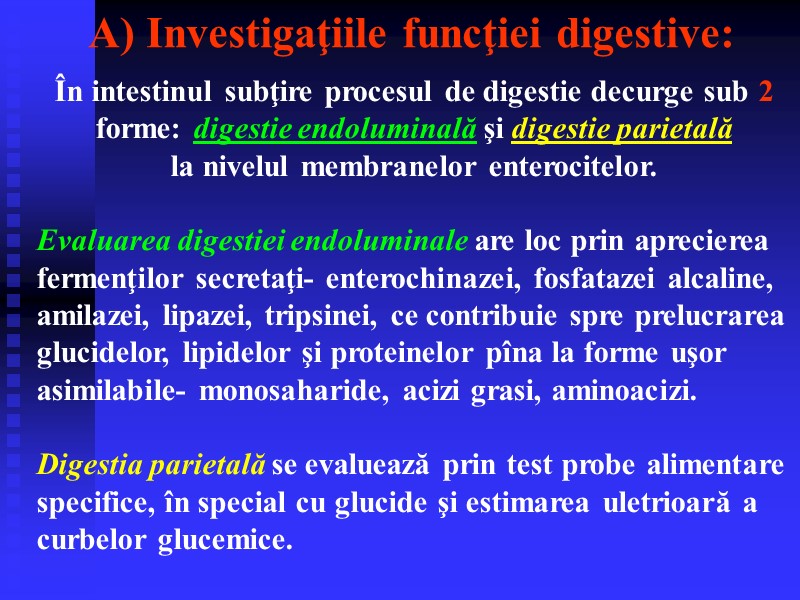 În intestinul subţire procesul de digestie decurge sub 2 forme: digestie endoluminală şi digestie